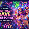Top 10 Must-Have Rave Accessories for Festival Season